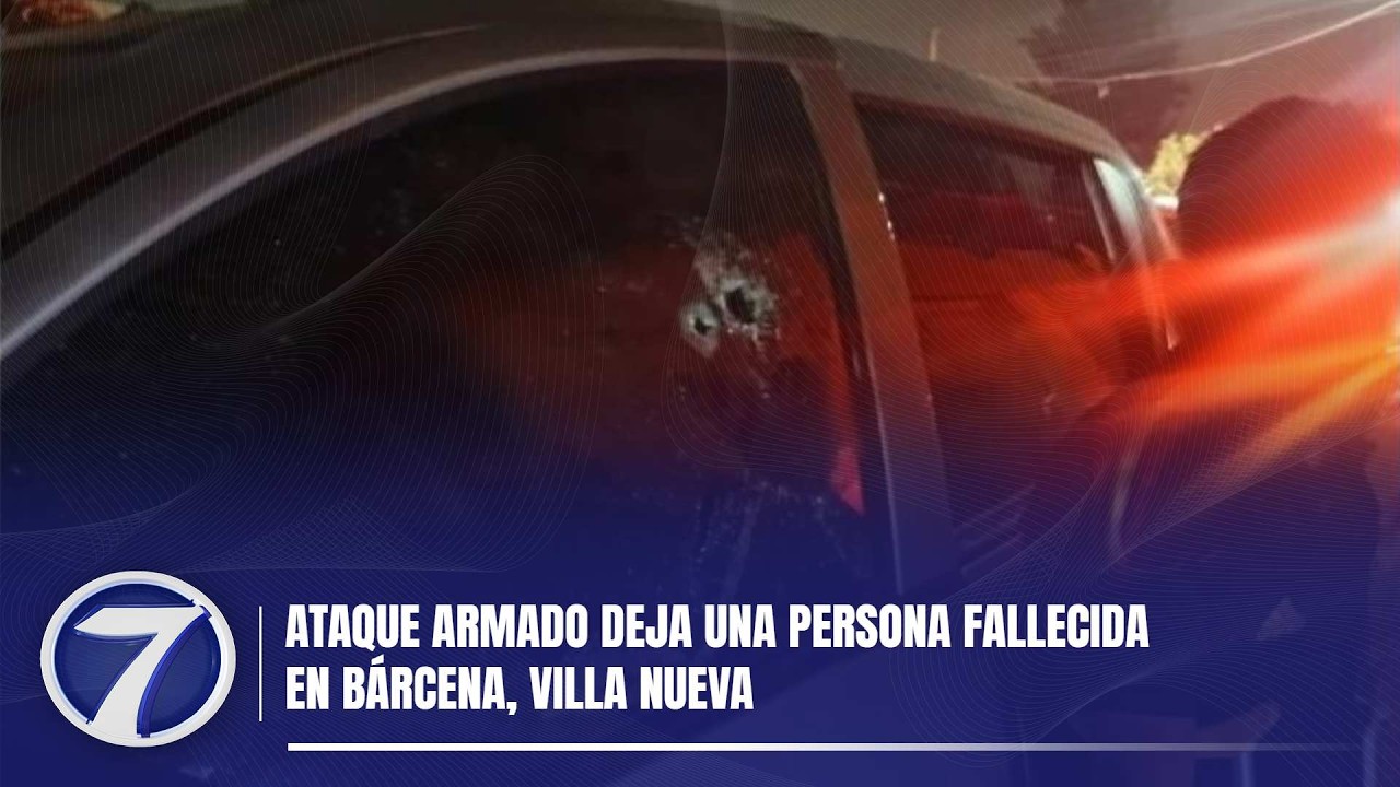 Ataque armado deja una persona fallecida en Bárcena, Villa Nueva