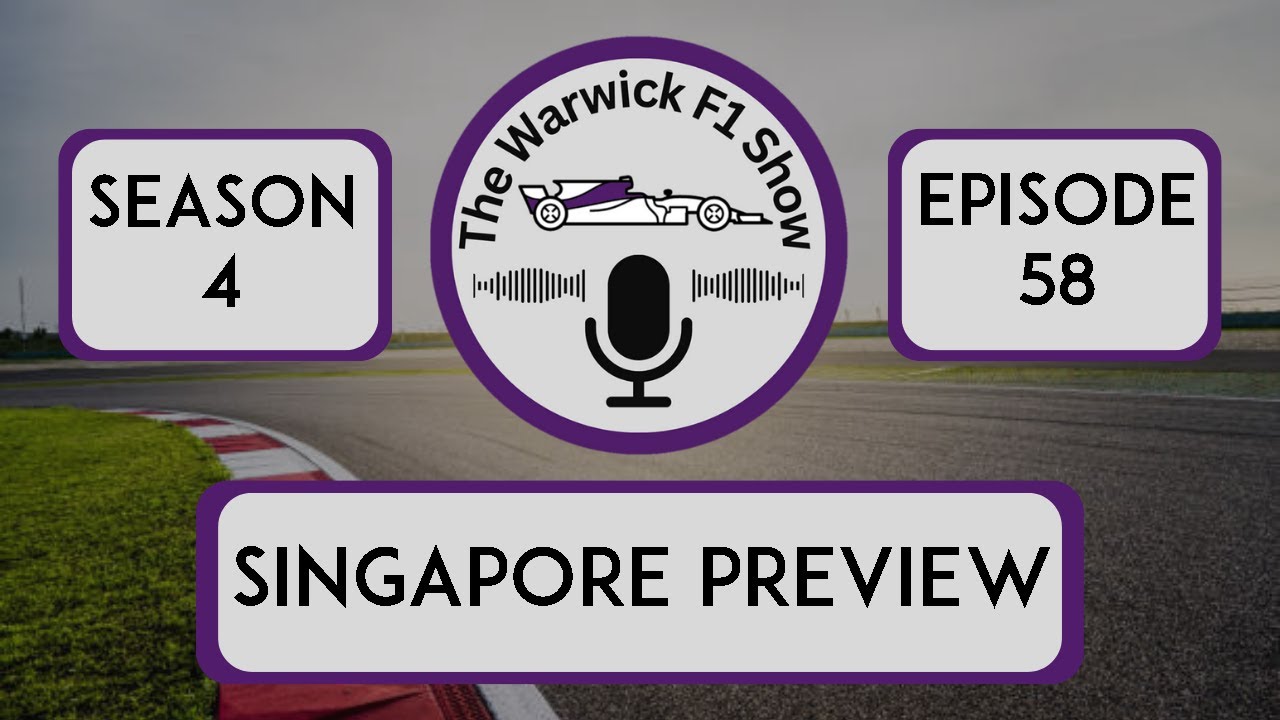 The Warwick F1 Show S4E58: Singapore Preview