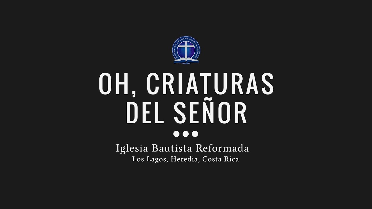 Oh, criaturas del Señor