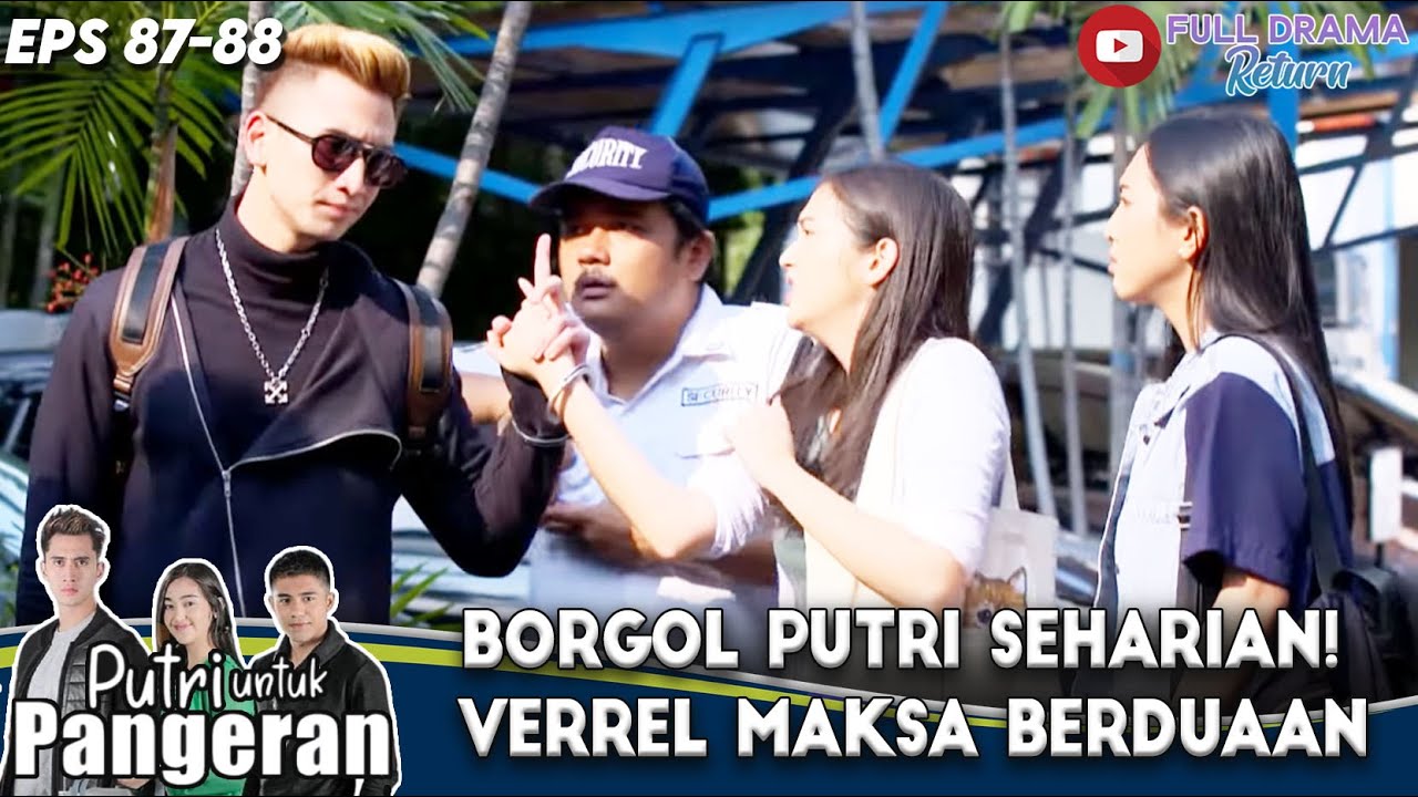 BORGOL PUTRI SEHARIAN! VERREL MAKSA BERDUAAN - PUTRI UNTUK PANGERAN