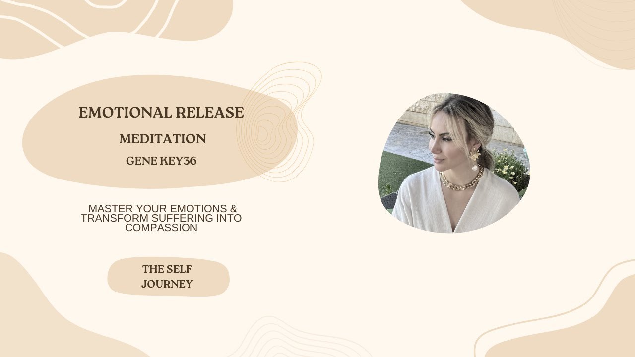 Guided Emotional Release Meditation.  Gene Key 36, Transform Suffering into Compassion