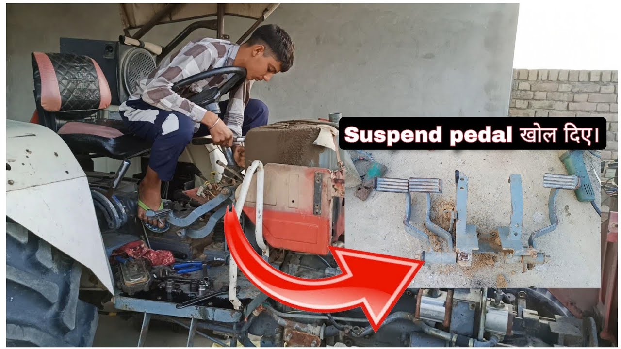 Tractor के suspend type pedal खोल दिए। एक pedal खराब हो गया 😐