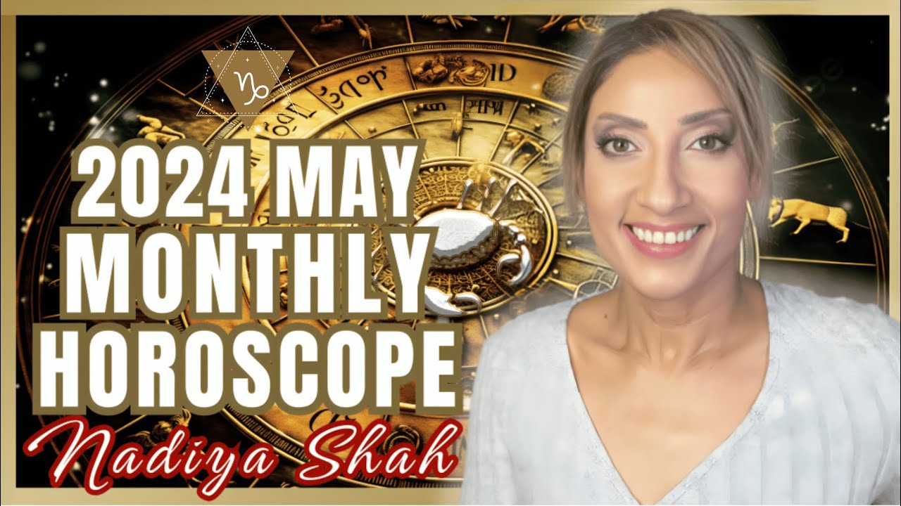 ♑️ Capricorn May 2024 Astrology Horoscope by Nadiya Shah