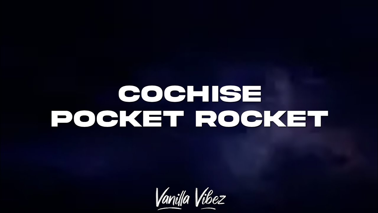 Cochise -  POCKET ROCKET (lyrics)