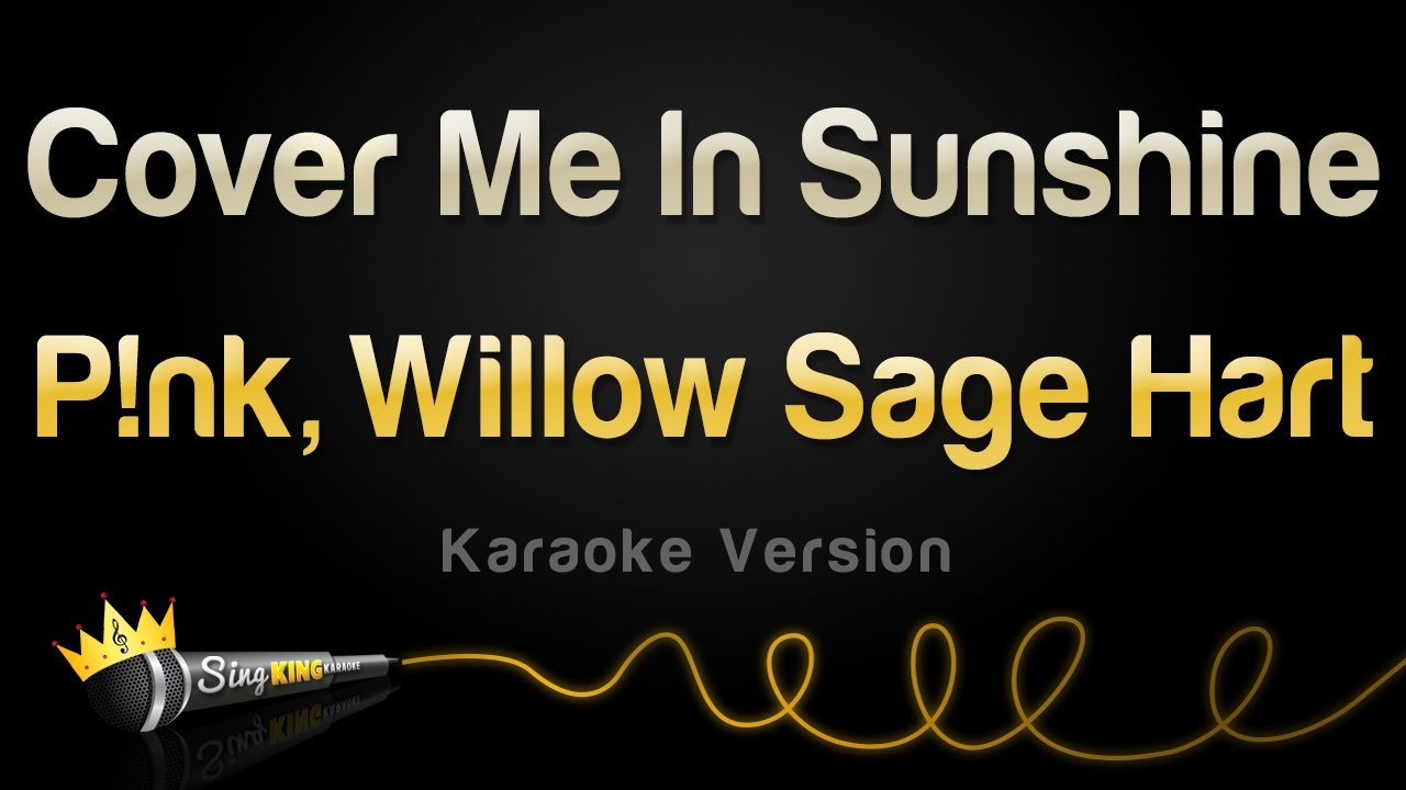 P!nk & Willow Sage Hart - Cover Me In Sunshine (Karaoke Version)