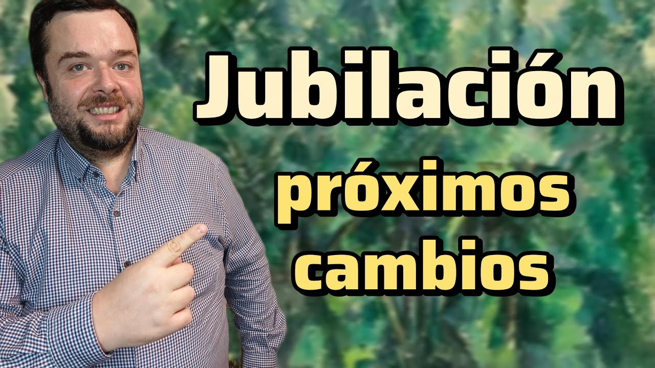 🟡 PRÓXIMOS CAMBIOS EN LAS PENSIONES ¿Cómo pueden afectarte?