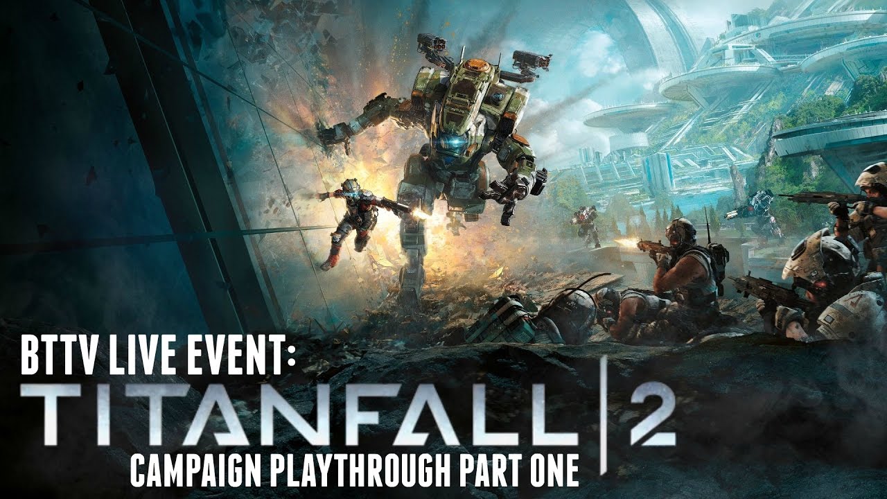 BTTV Live Event: Titanfall 2 Campaign Playthrough Part One (TF2)