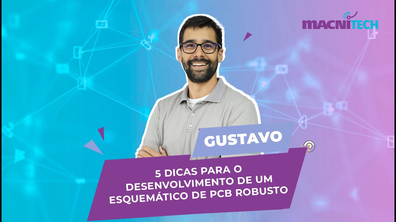 5 Dicas para o Desenvolvimento de um Esquem&aacute;tico de PCB Robusto