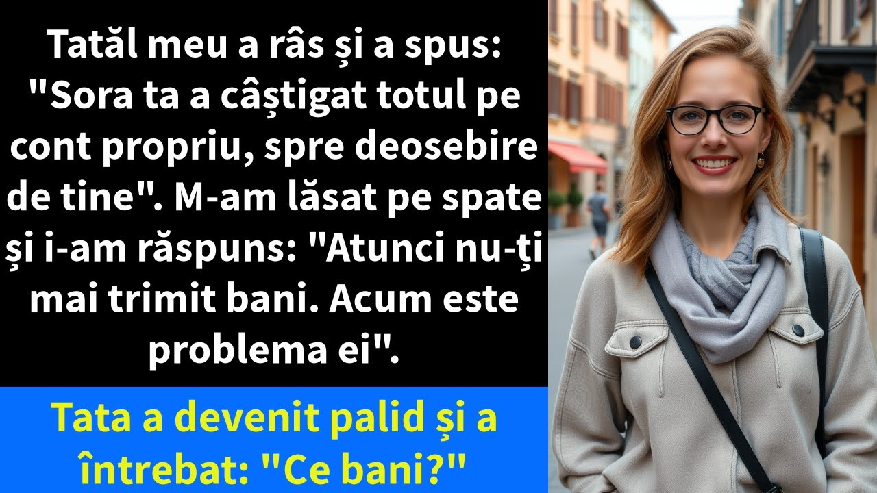 Tatăl meu a râs și a spus: 
