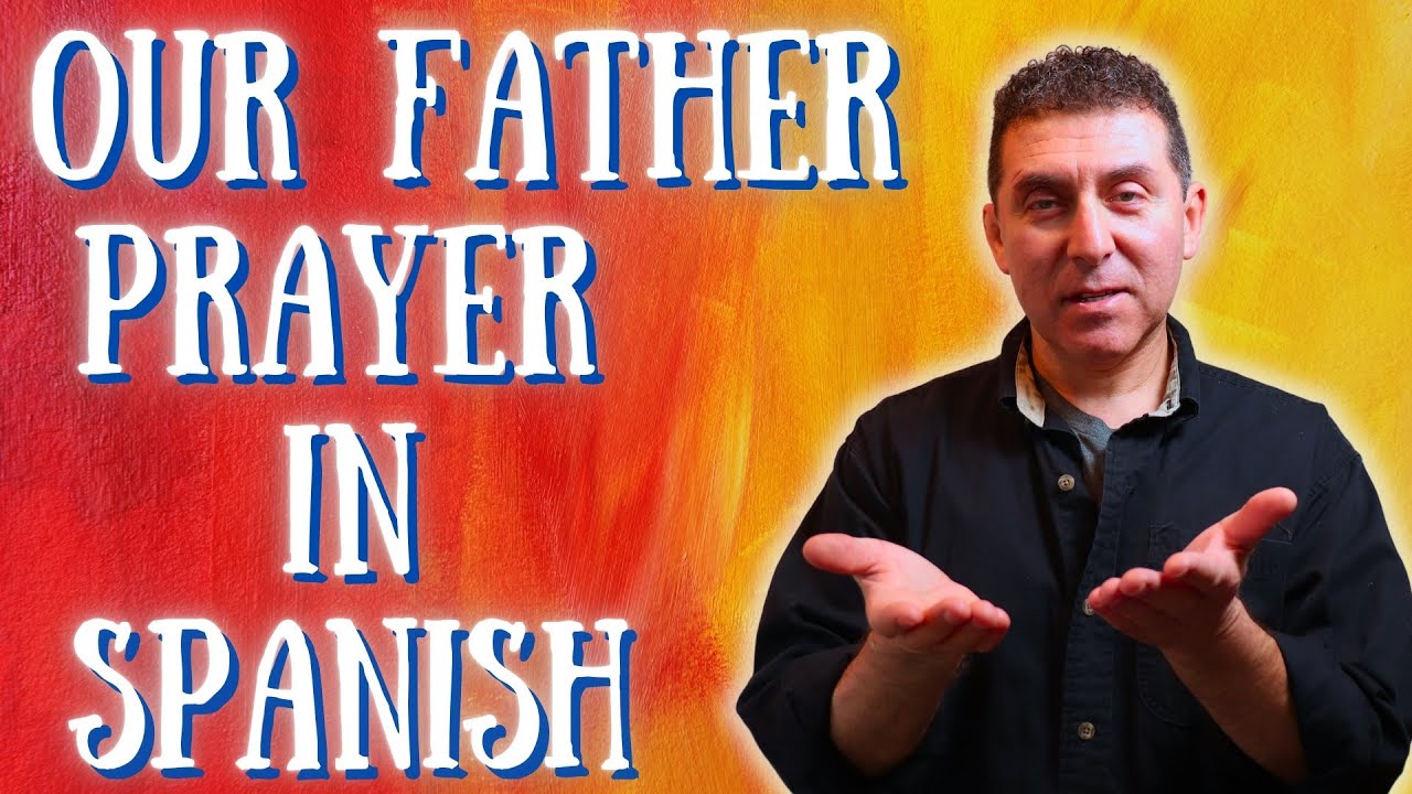 Learn Spanish With The Our Father Prayer