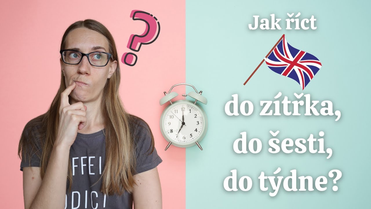 Anglické předložky: Jak říct DO zítřka, DO šesti hodin, DO týdne?