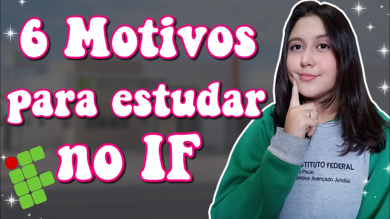 6 MOTIVOS PARA ESTUDAR EM UM INSTITUTO FEDERAL