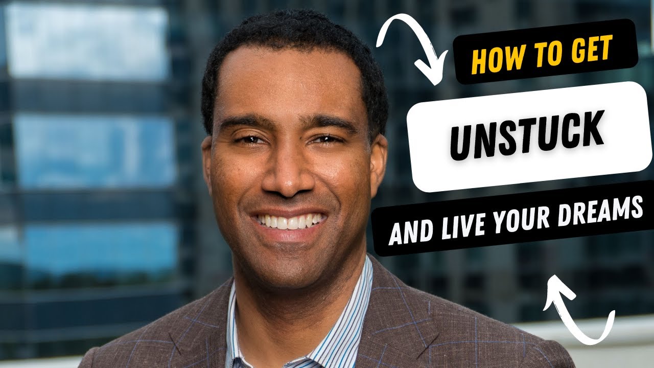 How To Get Unstuck, Get Out of Your Own Way & Start Living Your Dreams