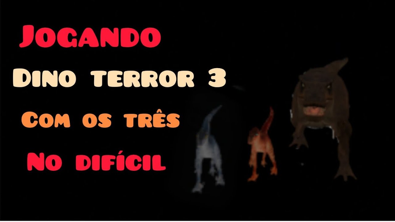 jogando Dino Terror 3 com os três dinossauros no modo difícil.