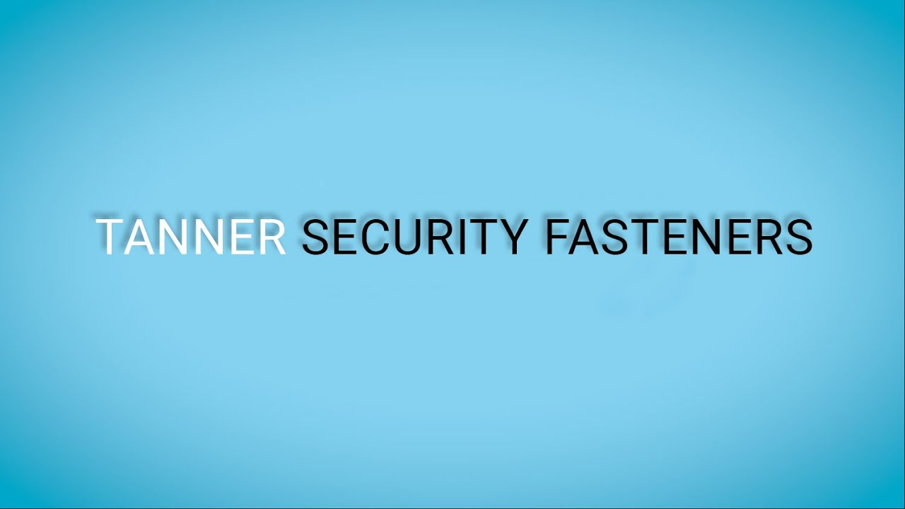 Security Fasteners From Tanner