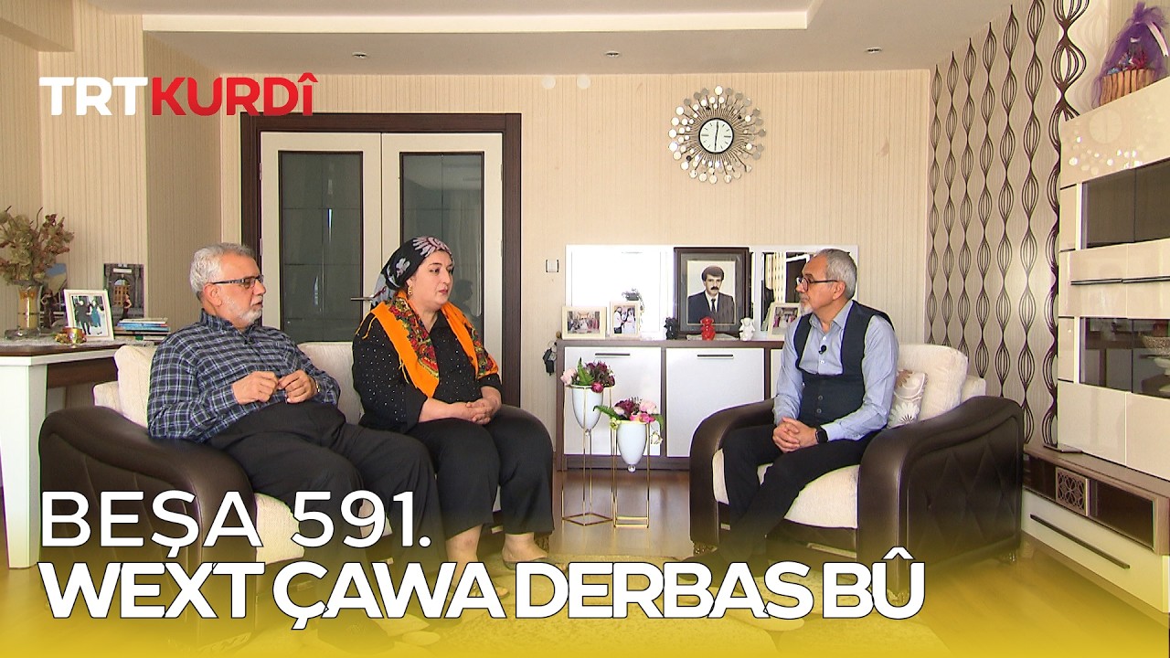 Wext Çawa Derbas Bû - Beşa 591.
