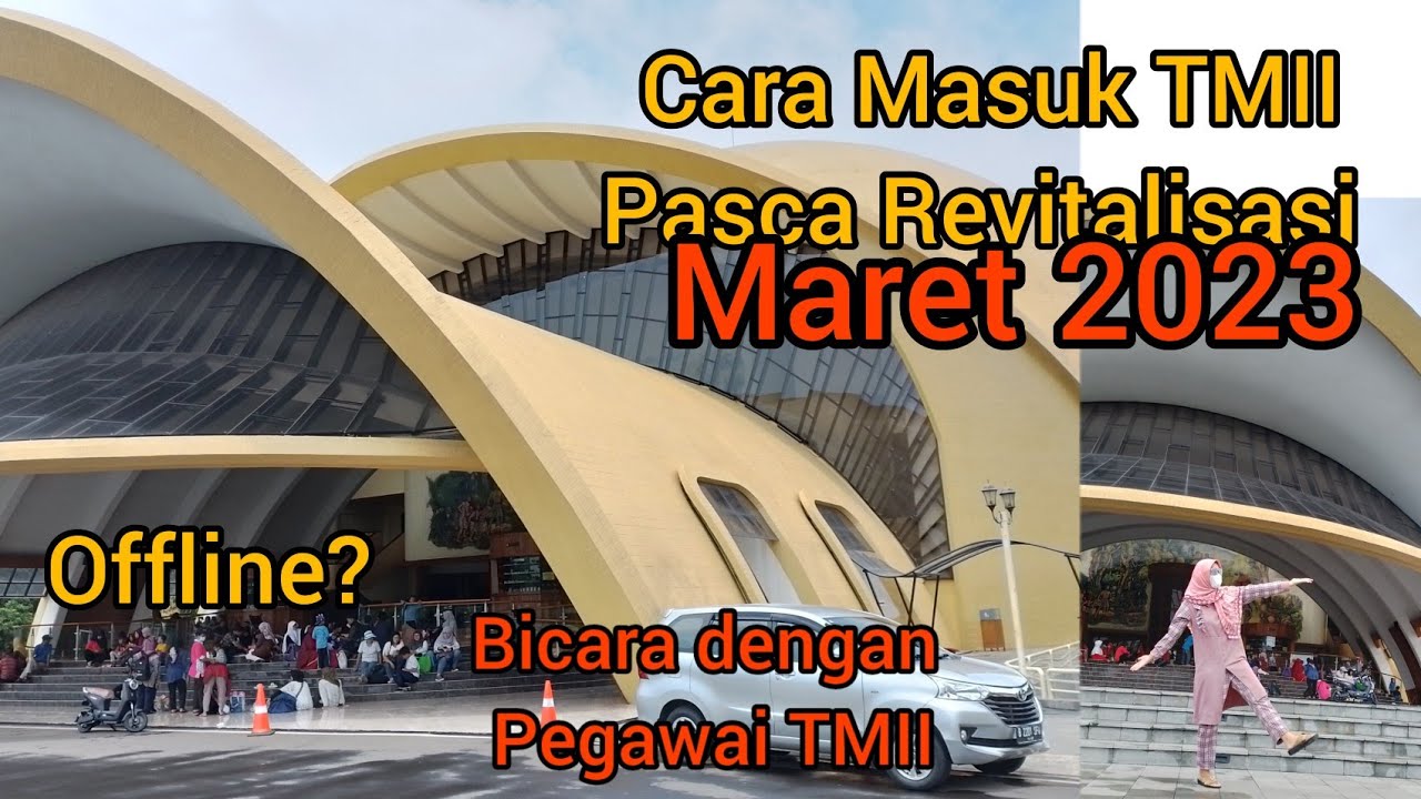 Part I: Cara Masuk TMII Pasca Revitalisasi. Update Terkini Maret 2023