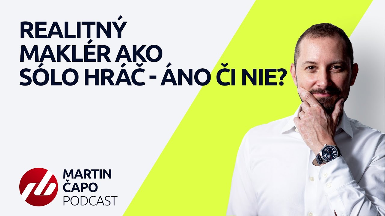 MARTIN ČAPO PODCAST: Realitný maklér ako sólo hráč - áno či nie?