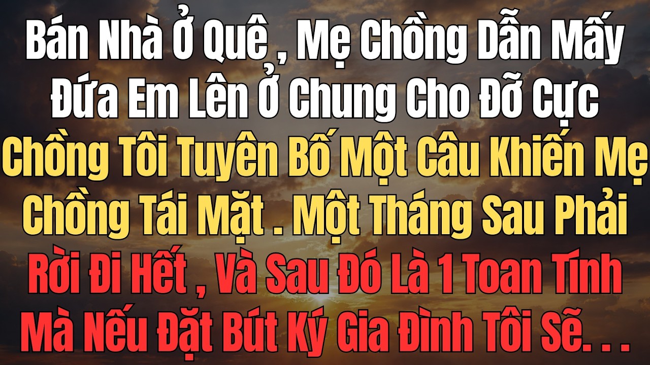 Mẹ Chồng Dẫn 5 Em Chồng Dọn Vào Nhà Tôi Ở… Và Mọi Chuyện Không Dừng Ở Việc Ở Nhờ