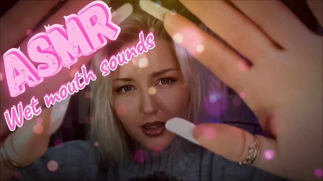 ASMR Wet MOUTH sounds ,sleep on 10 min .