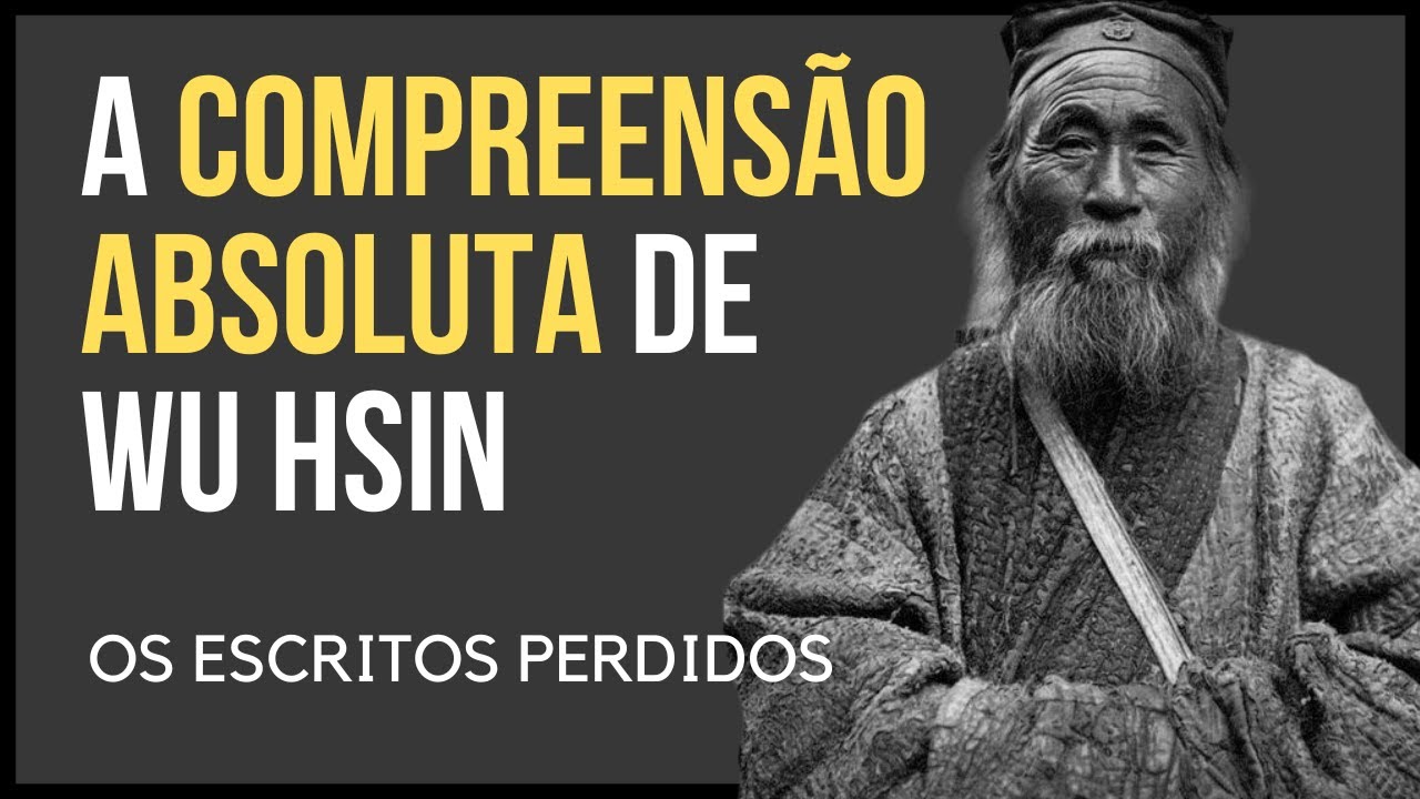 A COMPREENS&Atilde;O ABSOLUTA | OS ENSINAMENTOS DE WU HSIN
