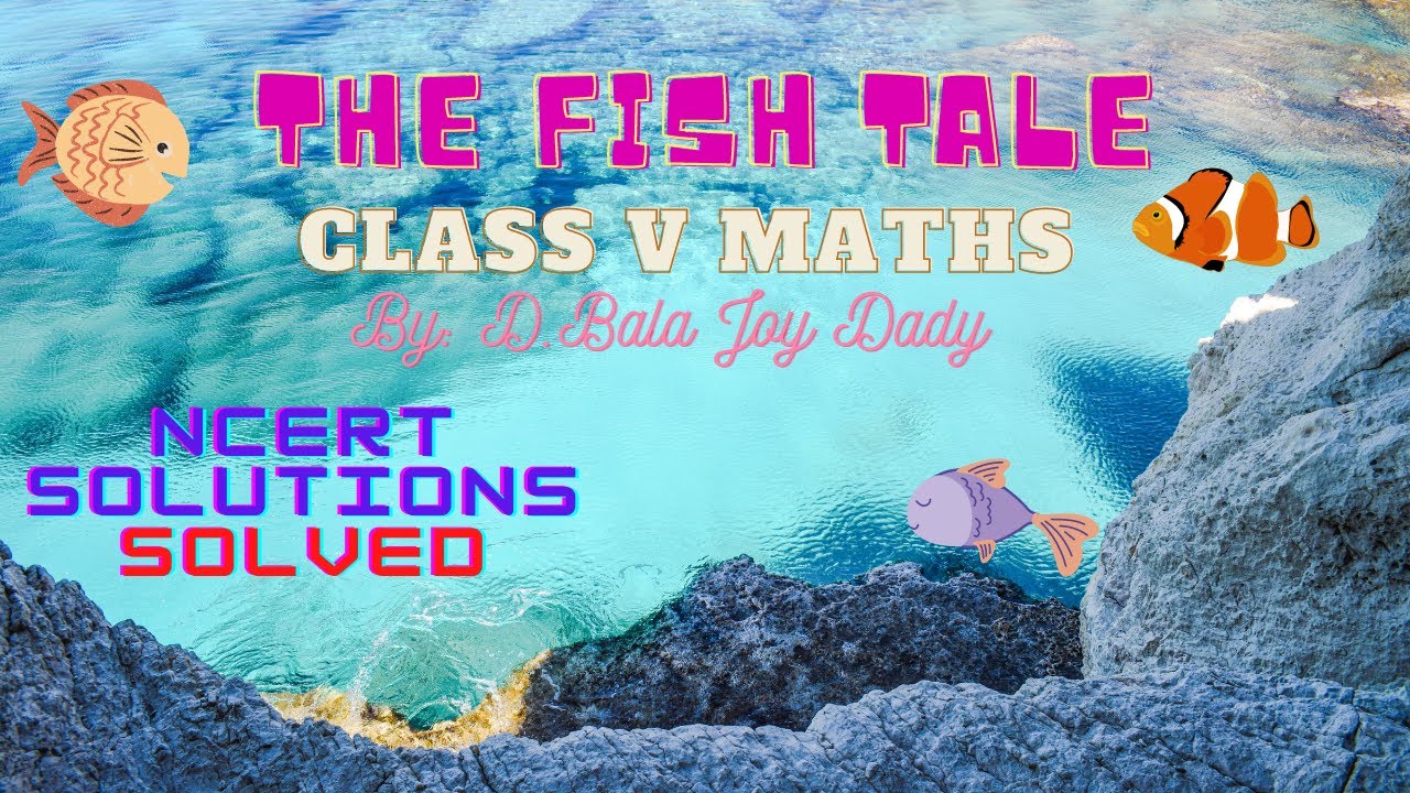 THE FISH TALE CLASS 5 MATHS CBSE | NCERT SOLUTIONS WITH EXPLANATION
