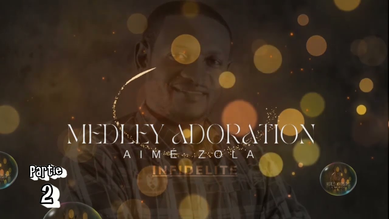 Medley Adoration Aimé ZOLA part 2