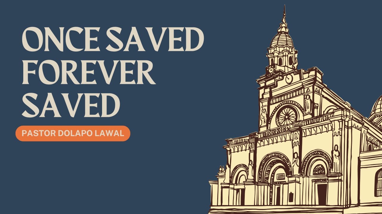 Bible Study - Once saved forever Saved  (PART 1)- Pastor Dolapo Lawal