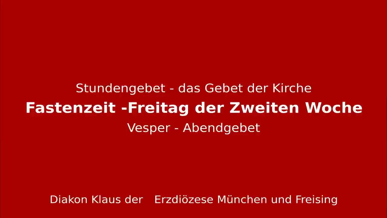 Stundengebet – das Gebet der Kirche am 6.3.26 Freitag der Zweiten Woche der Fastenzeit Vesper