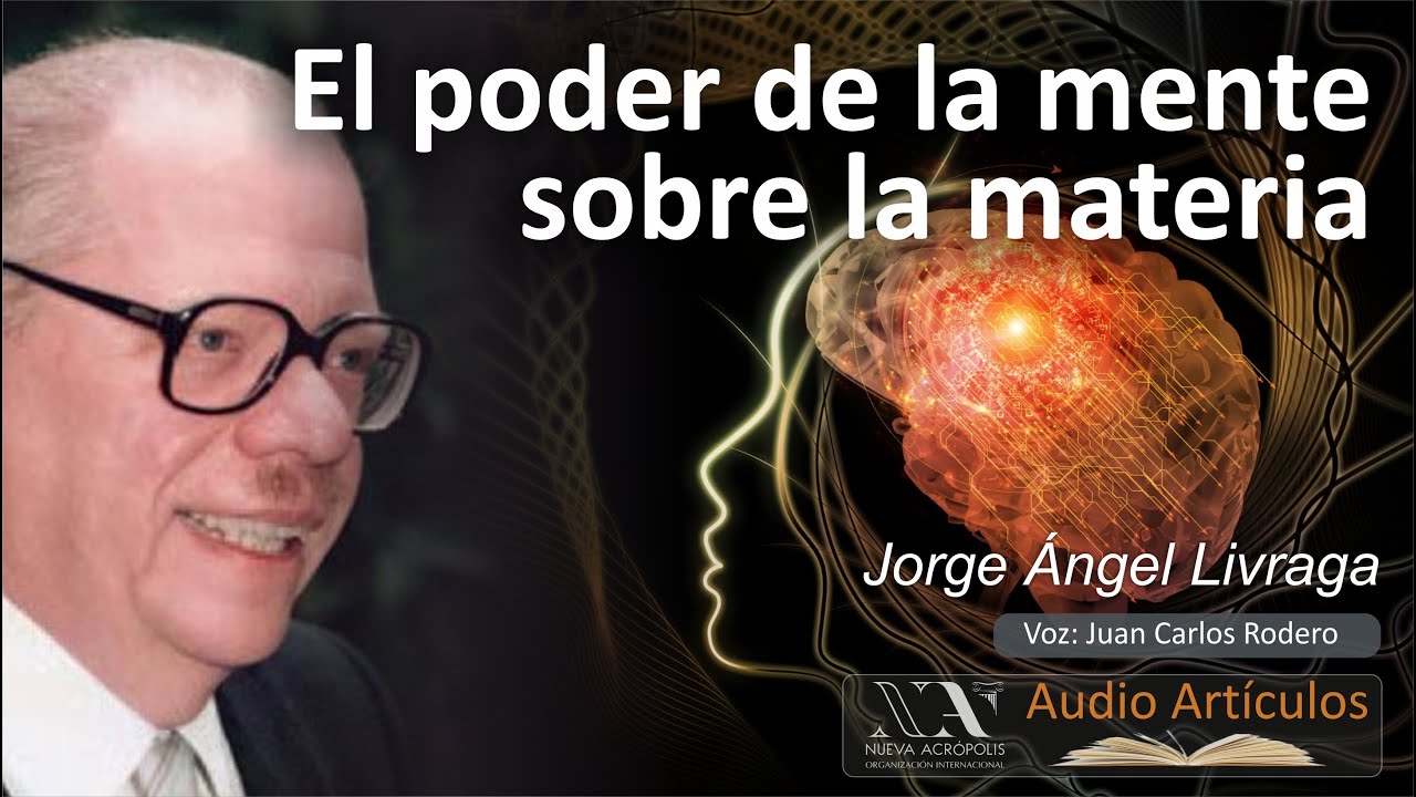 El poder de la mente sobre la materia. Jorge Angel Livraga