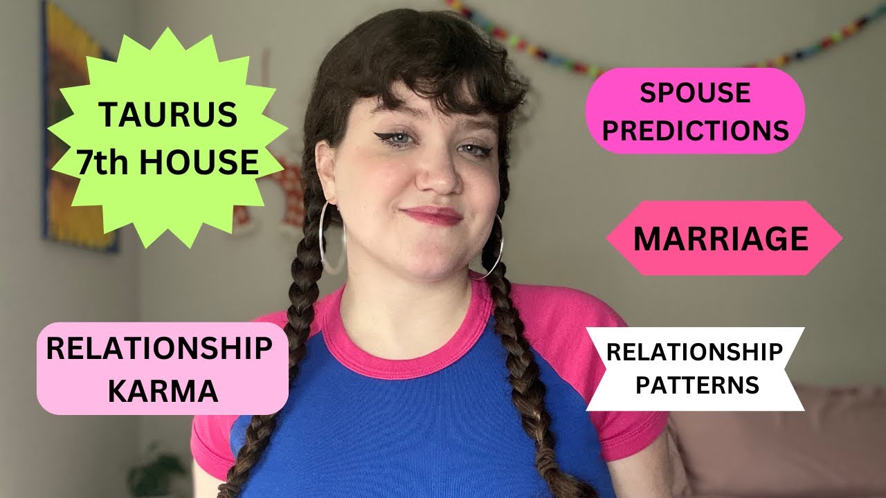 TAURUS 7TH HOUSE - PREDICTING LOVE LIFE, MARRIAGE, RELATIONSHIP KARMA - ASTROLOGY