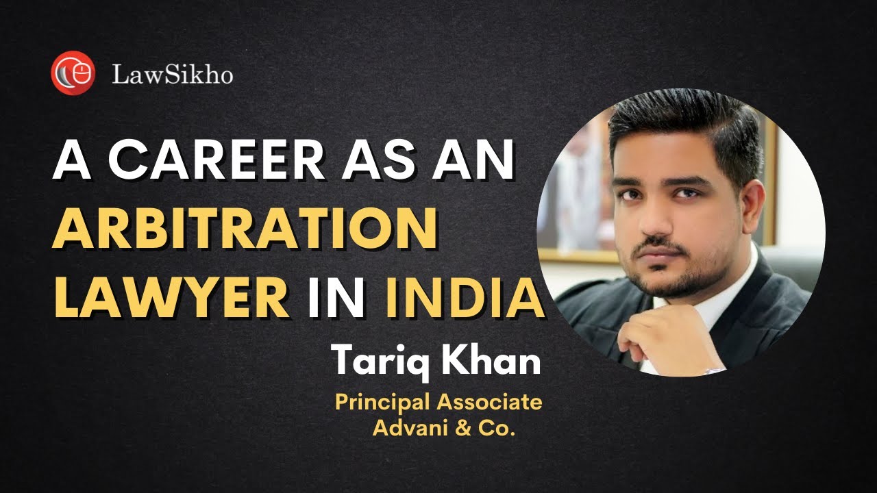 A Career as an Arbitration Lawyer in India | Tariq Khan | An Hour With LawSikho