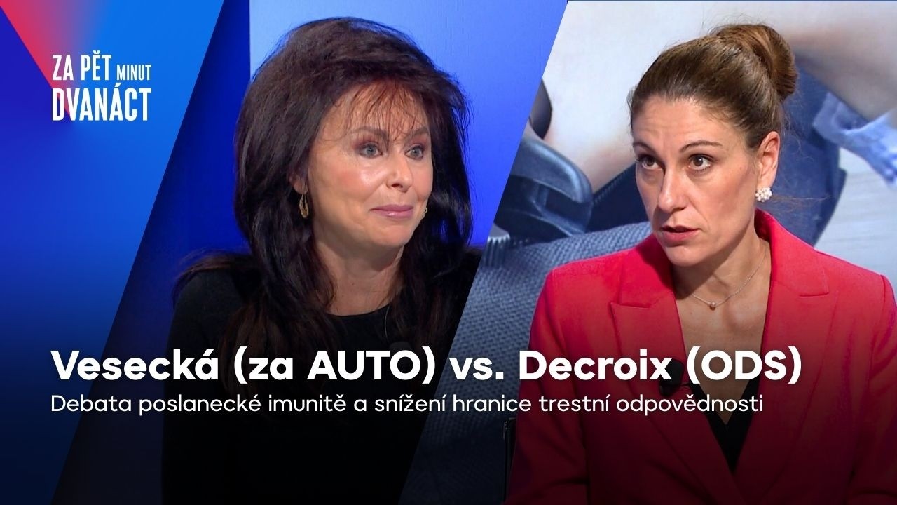 Vesecká vs. Decroix: Poslanecká imunita, tresty pro mladistvé | Za pět minut dvanáct