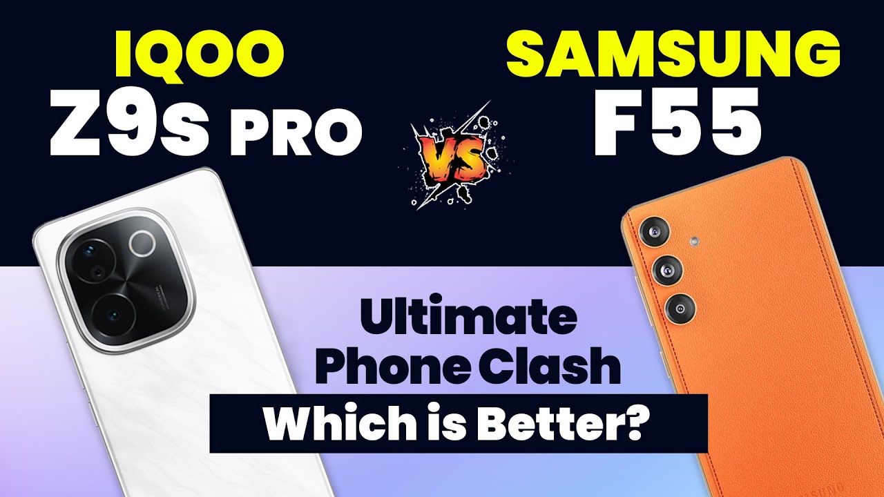iQOO Z9s Pro vs Samsung Galaxy F55: Detailed Specs Comparison 2024 | Which is Better?