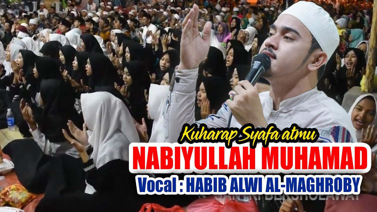 Nabiyullah Muhammad vocal Habib Alwi al maghrobi