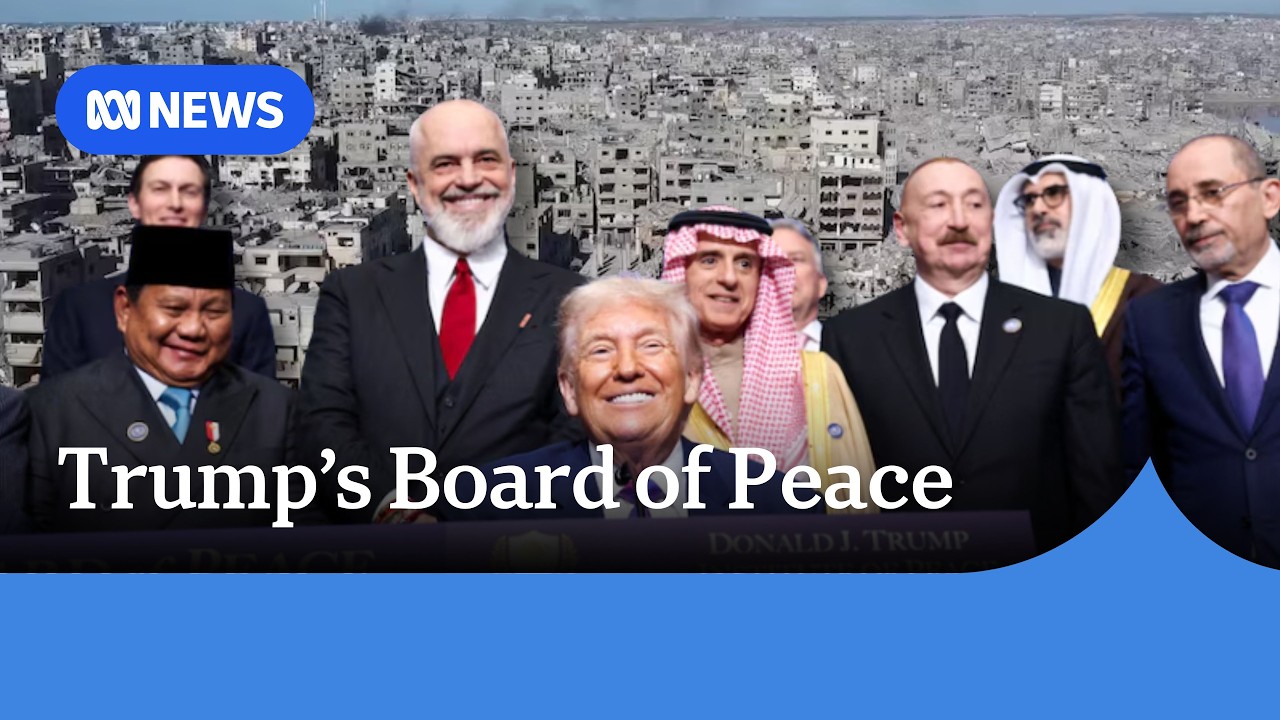 US-led &lsquo;Board of Peace&rsquo; plans Gaza rebuild, possible Iran war | ABC NEWS