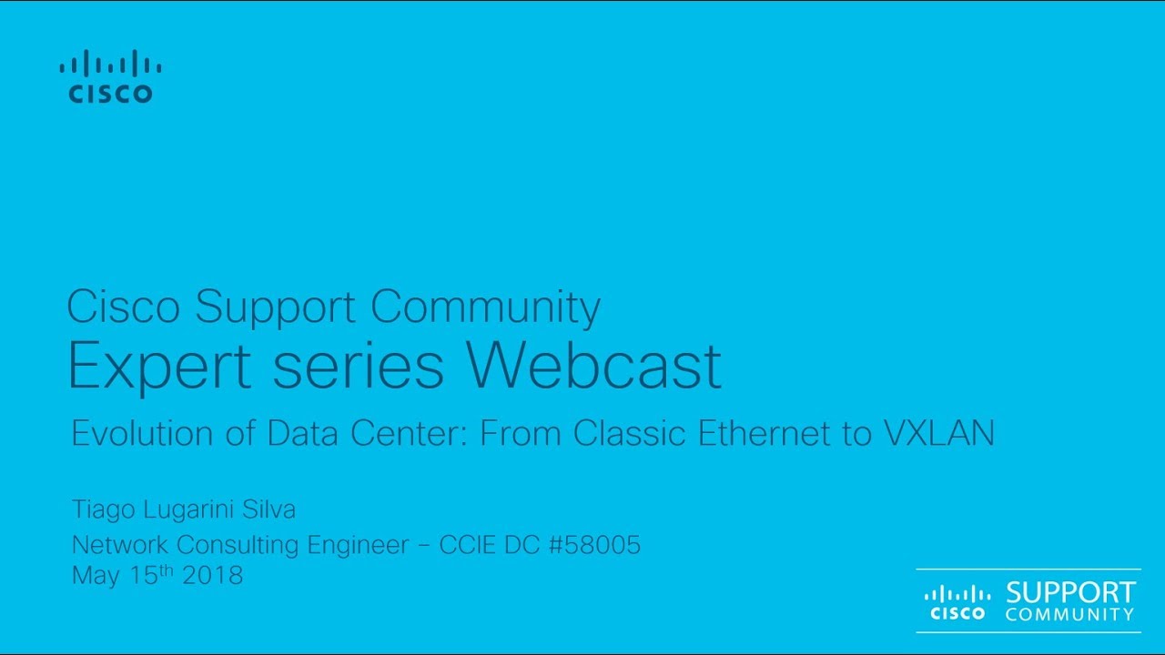 Webcast- Evolution of Data Center: From Classic Ethernet to VXLAN