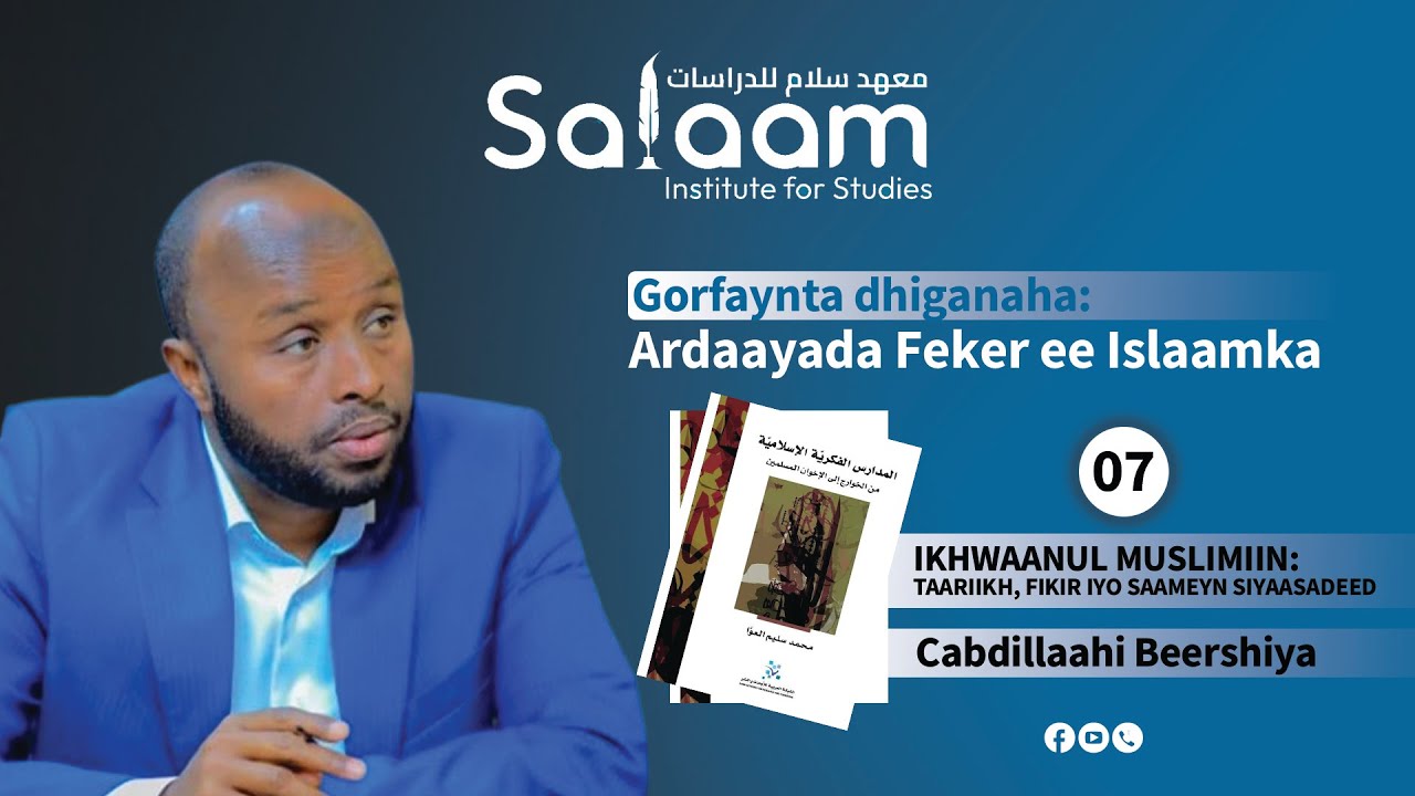 Ikhwaanul Muslimiin: Taariikh, Fikir iyo Saameyn Siyaasadeed – Gorfeyn  Ust. Cabdilaahi Beershiya