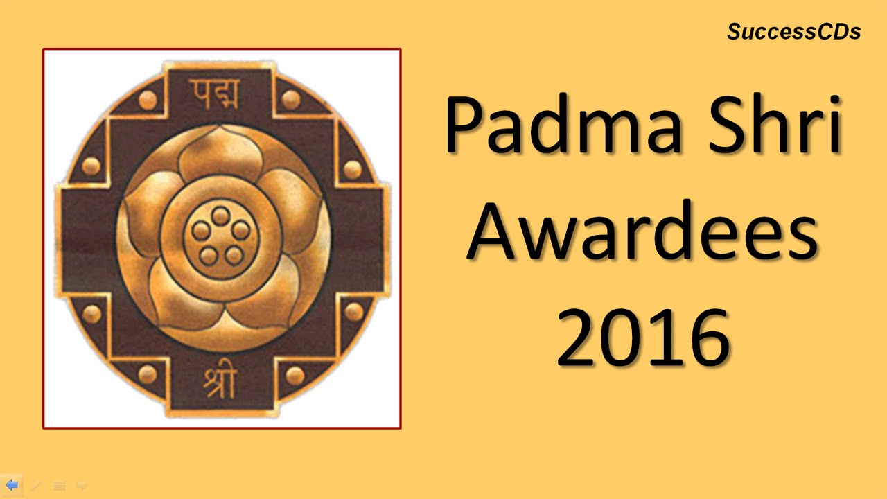 Padma Shri Awards 2016 | Latest General Knowledge