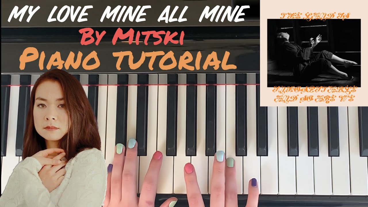 My Love Mine All Mine by Mitski : In-Depth Piano Tutorial