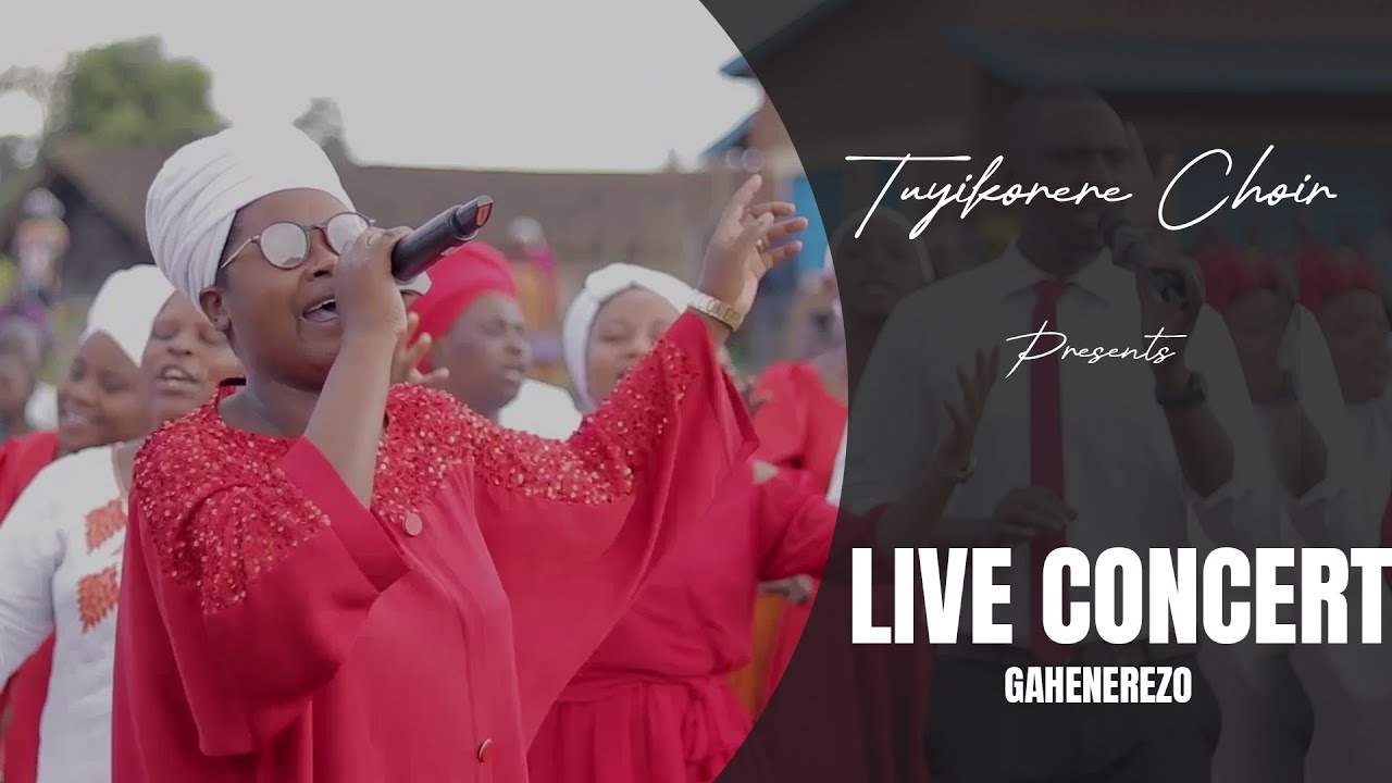 LIVE CONCERT - TUYIKORERE CHOIR