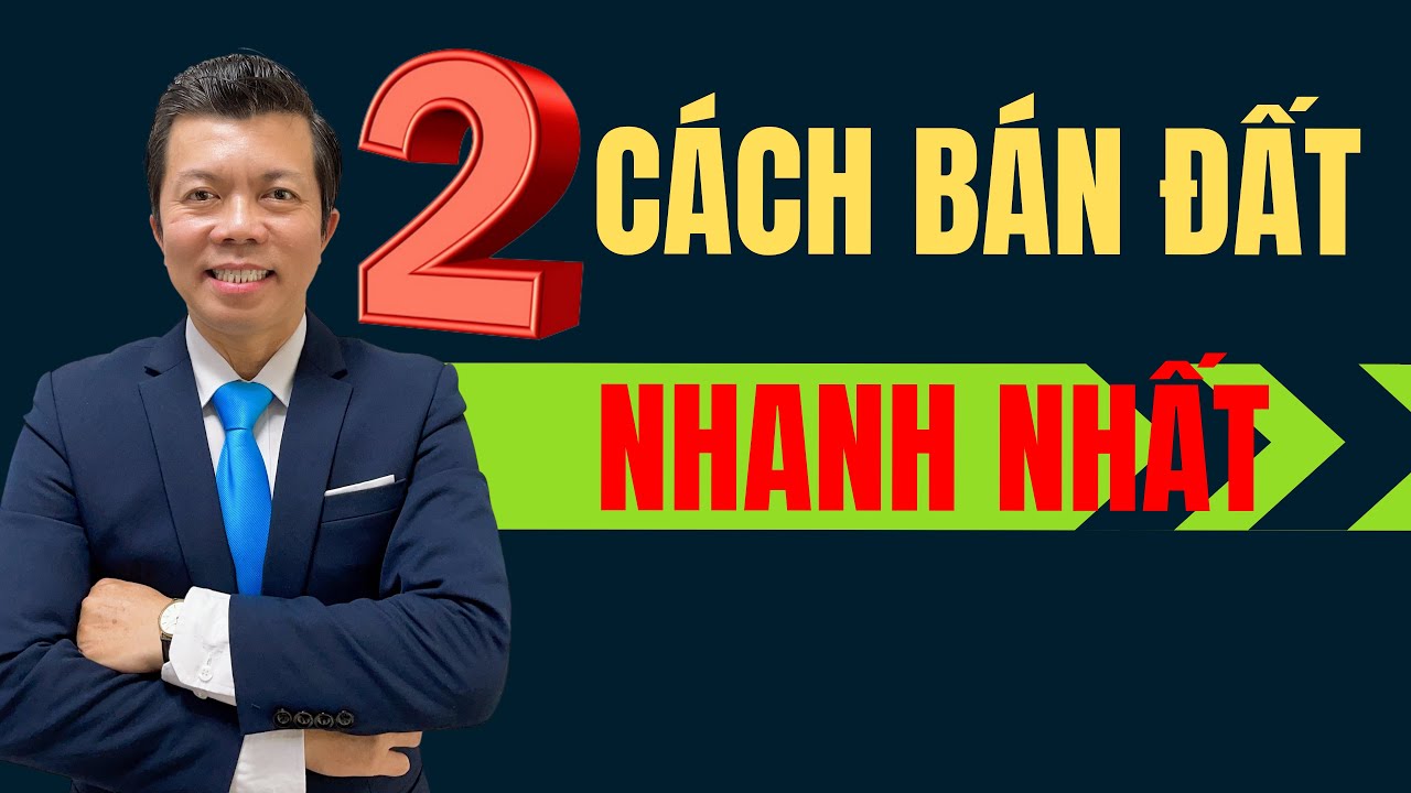 2 c&aacute;ch gi&uacute;p b&aacute;n đất nhanh nhất | Donald Tran BDS