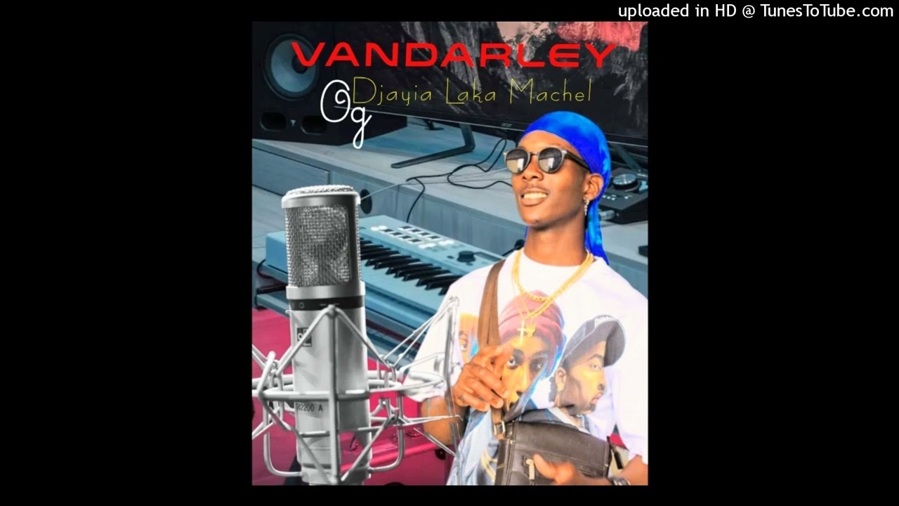 Vandarley Og Djaiya Laka Machel_Neira Mathavel Unipoyilile 02_ft Mr Sizwe
