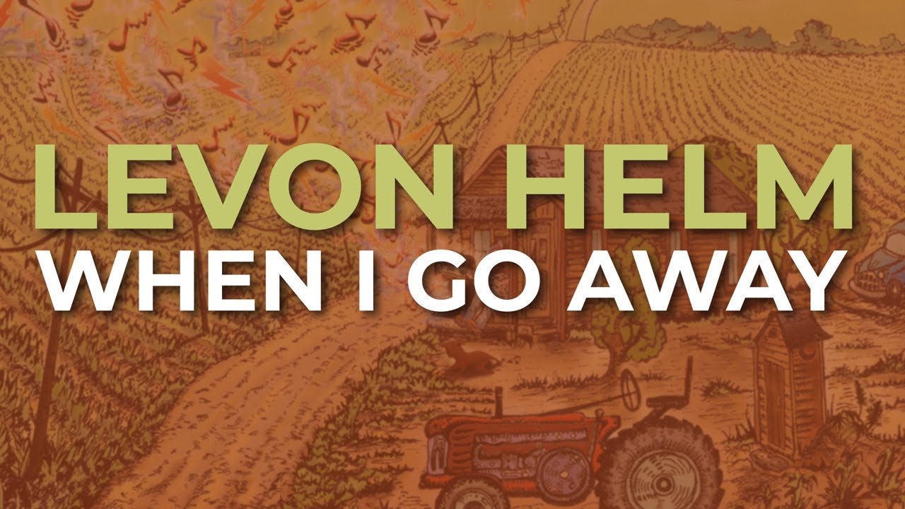 Levon Helm - When I Go Away (Official Audio)