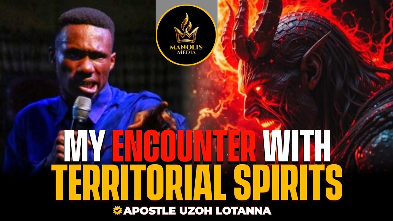 I FACED TERRITORIAL SPIRITS – THIS IS WHAT HAPPENED NEXT || APOSTLE UZOH LOTANNA