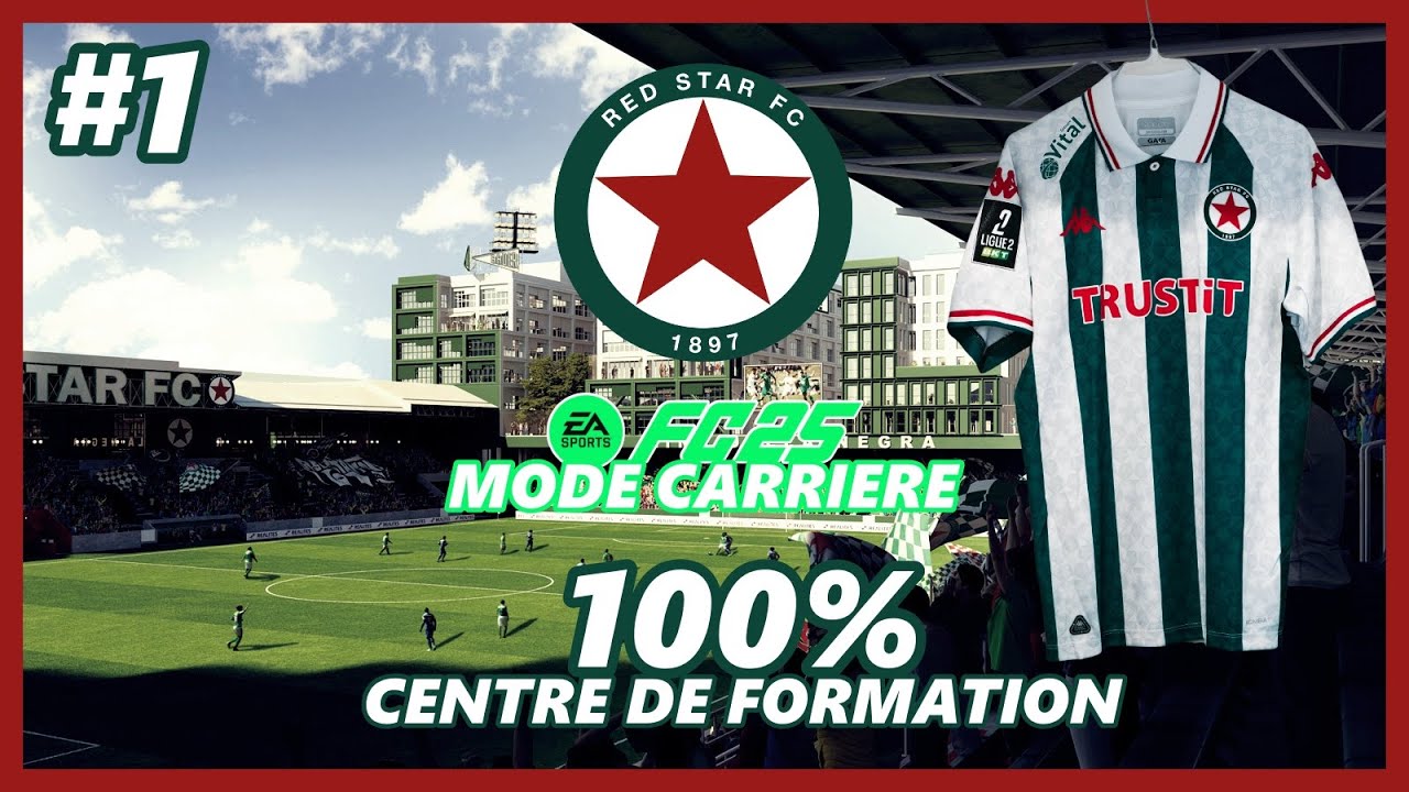 FC 25 MODE CARRIERE 100% CENTRE DE FORMATION RED STAR #1 : DÉBUT DE L'AVENTURE EN REGION PARISIENNE