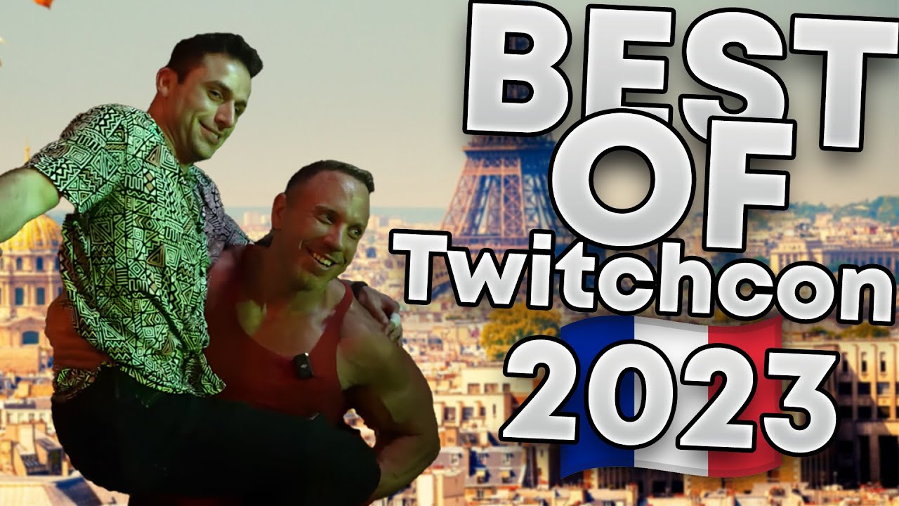 Best of Twitchcon Paris 🇫🇷 2023