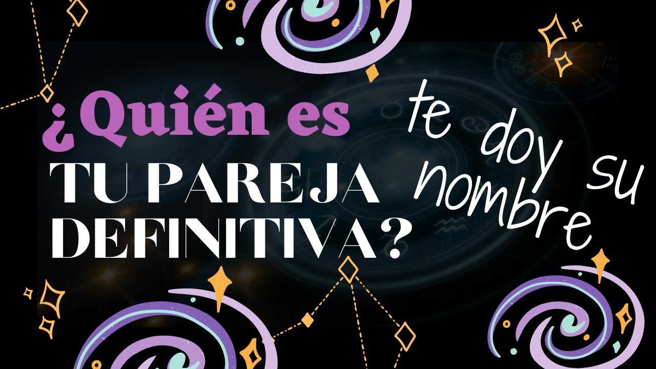 ⁉️♥️¿QUIÉN ES TU PAREJA DEFINITIVA?🔮 ¡TE DOY SU NOMBRE!🔓