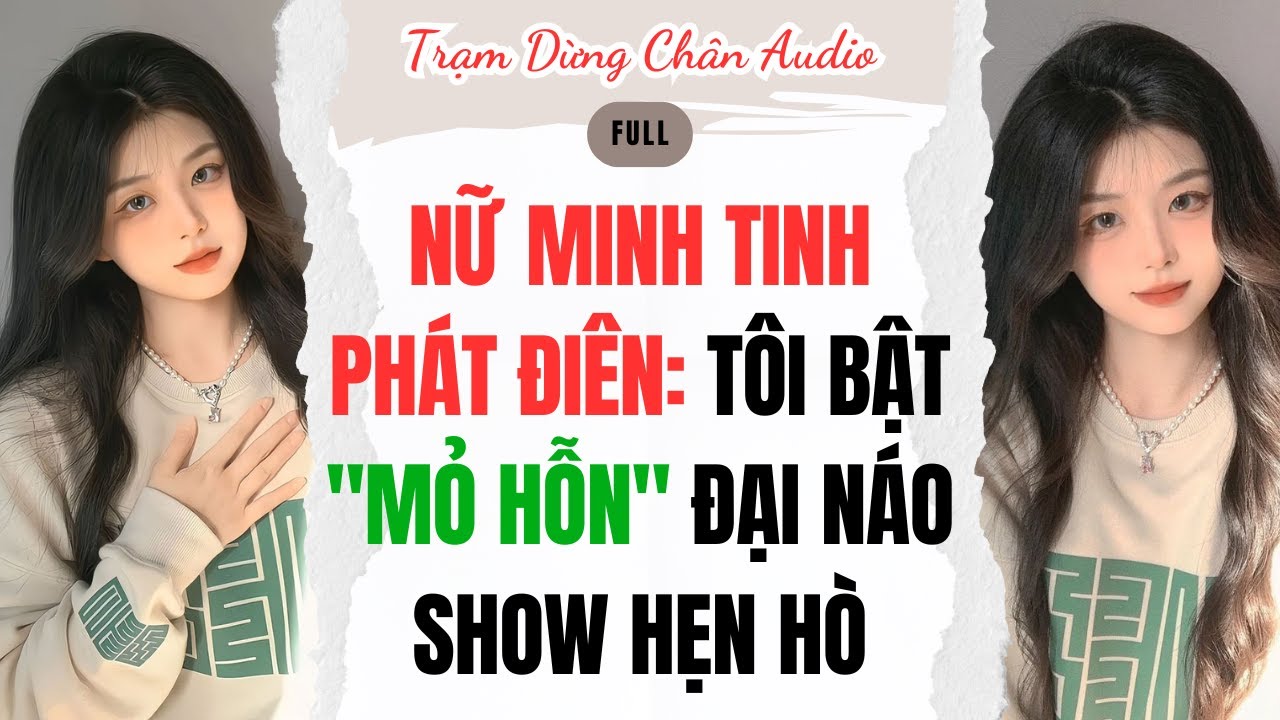 FULL | NỮ MINH TINH PHÁT ĐIÊN: TÔI BẬT 