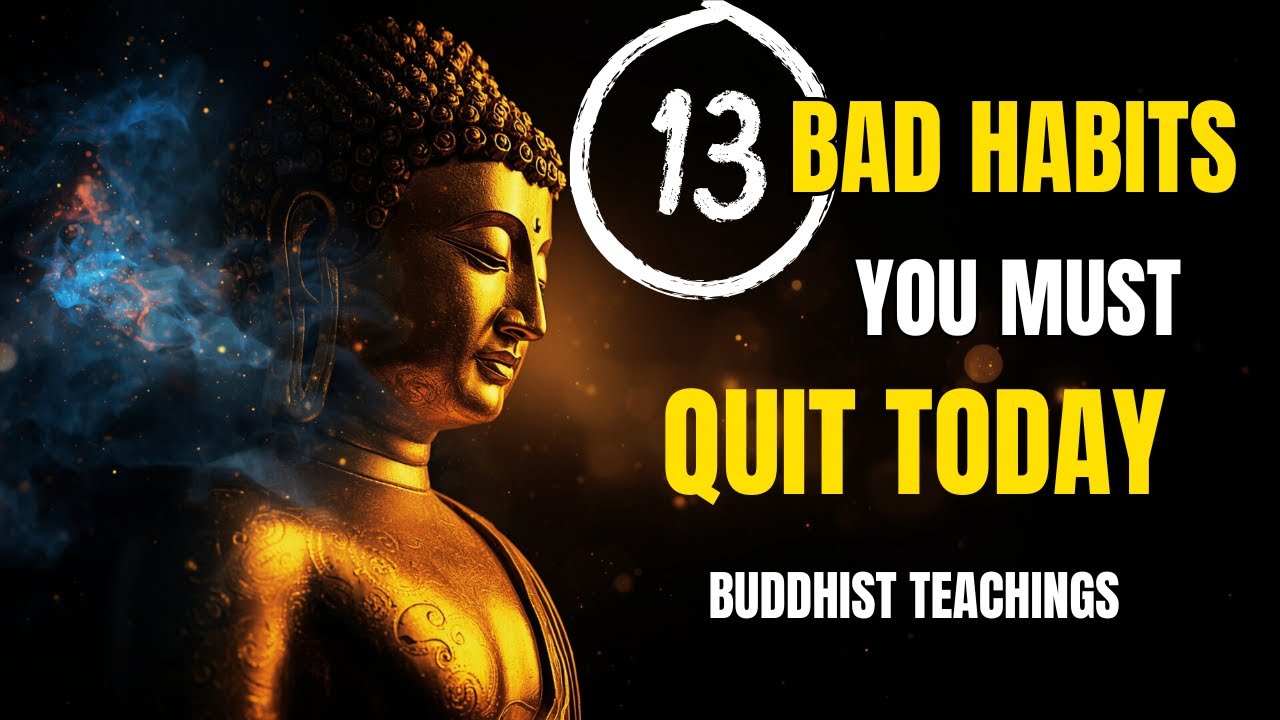 13 Bad Habits You Must Quit Today for Inner Peace|Buddhist Teachings